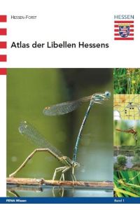Atlas der Libellen Hessens (FENA Wissen) Geske, Christian; Hill, Benjamin; Roland, Hanns-Jürgen; Puttrich, Lucia; Conz, Oliver and Brockhaus, Thomas