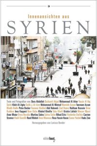Innenansichten aus Syrien: Texte, Fotografien und Bilder