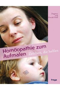 Homöopathie zum Aufmalen: Zeichen, die helfen Ewald Neff and Dagmar Neff