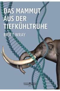 Das Mammut aus der Tiefkühltruhe.   - Britt Wray ; aus dem Englischen von Annika Tschöpe / Enthalten in: ISBN: 9783990550106; Enthalten in: ISBN: 9783990550113
