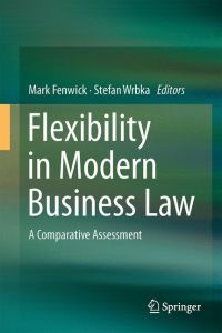 Flexibility in Modern Business Law  - A Comparative Assessment