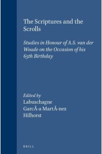 The scriptures and the Scrolls. Studies in Honour of A. S. van der Woude on the occasion of his 65th birthday.   - (=Supplements to Vetus Testamentum ; Vol. 49).