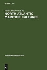 North Atlantic Maritime Cultures: Anthropological Essays on Changing Adaptations.