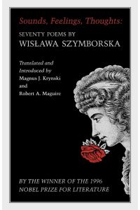 Sounds, Feelings, Thoughts  - Seventy Poems by Wislawa Szymborska - Bilingual Edition