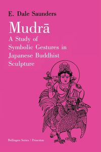 Mudra  - A Study of Symbolic Gestures in Japanese Buddhist Sculpture