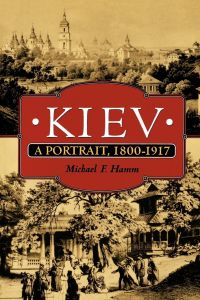Kiev  - A Portrait, 1800-1917