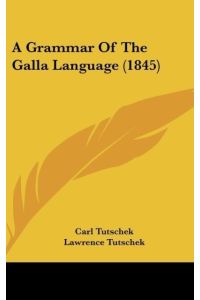A Grammar Of The Galla Language (1845)