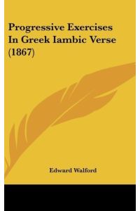Progressive Exercises In Greek Iambic Verse (1867)