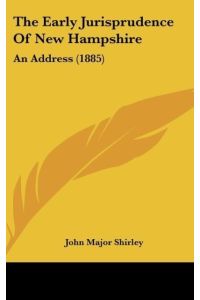 The Early Jurisprudence Of New Hampshire  - An Address (1885)