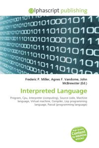 Interpreted Language - Program, Cpu, Interpreter (computing), Source code, Machine language, Virtual machine, Compiler, Lisp programming language, Pascal (programming language)