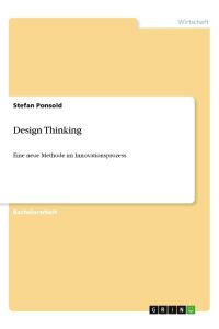 Design Thinking  - Eine neue Methode im Innovationsprozess