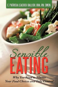 Sensible Eating  - Why You Need to Master Your Food Choices and Take Control