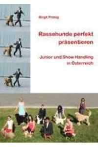 Rassehunde perfekt präsentieren  - Junior und Show Handling in Österreich