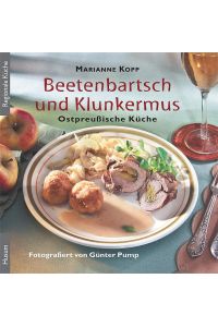 Beetenbartsch und Klunkermus  - Ostpreußische Küche