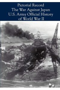 Pictorial Record  - The War Against Japan (United States Army in World War II)