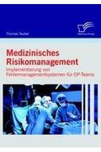 Medizinisches Risikomanagement: Implementierung von Fehlermanagementsystemen für OP-Teams