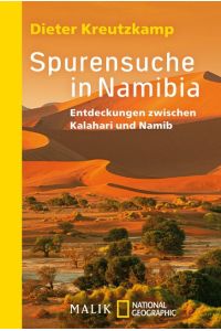 Spurensuche in Namibia  - Entdeckungen zwischen Kalahari und Namib