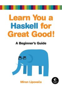 Learn You a Haskell for Great Good!  - A Beginner's Guide to Haskell