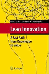 Lean Innovation  - A Fast Path from Knowledge to Value