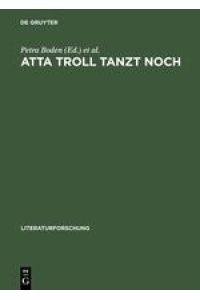 Atta Troll tanzt noch  - Selbstbesichtigungen der literaturwissenschaftlichen Germanistik im 20. Jahrhundert