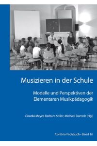 Musizieren in der Schule  Modelle und Perspektiven der Elementaren Musikpädagogik