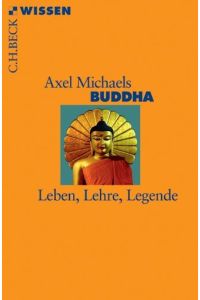 Buddha  - Leben, Lehre, Legende
