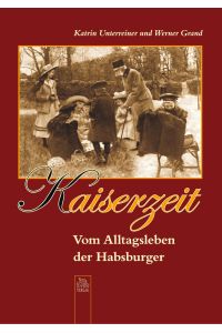 Kaiserzeit  - Vom Alltagsleben der Habsburger