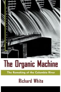 The Organic Machine  - The Remaking of the Columbia River