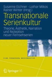 Transnationale Serienkultur  - Theorie, Ästhetik, Narration und Rezeption neuer Fernsehserien