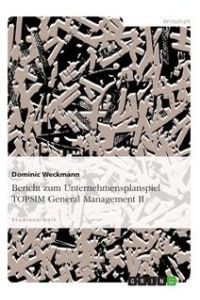 Bericht zum Unternehmensplanspiel TOPSIM General Management II