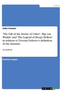 'The Fall of the House of Usher', 'Rip van Winkle' and 'The Legend of Sleepy Hollow' in relation to Tzvetan Todorov¿s definition of the fantastic  - An analysis