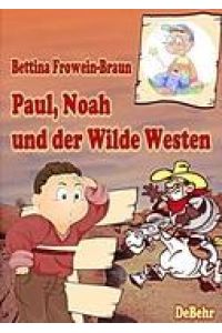 Paul, Noah und der Wilde Westen - Ein Kinderbuch über Mobbing in der Schule