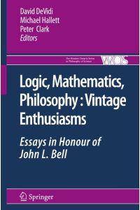 Logic, Mathematics, Philosophy, Vintage Enthusiasms  - Essays in Honour of John L. Bell