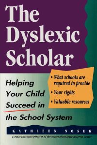 The Dyslexic Scholar  - Helping Your Child Achieve Academic Success