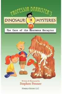 Professor Barrister's Dinosaur Mysteries #3  - The Case of the Enormous Eoraptor