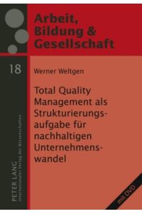 Total Quality Management als Strukturierungsaufgabe für nachhaltigen Unternehmenswandel