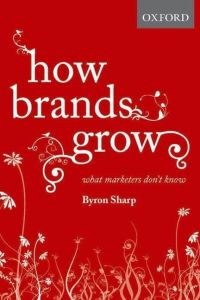 How Brands Grow  - What Marketers Don't Know