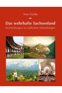 Das wehrhafte Sachsenland  - Kirchenburgen im südlichen Siebenbürgen