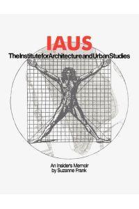 Iaus  - an Insider's Memoir