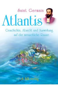 Atlantis  - Geschichte, Absicht und Auswirkung auf die menschliche Rasse