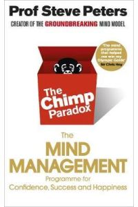 The Chimp Paradox  - The Acclaimed Mind Management Programme to Help You Achieve Success, Confidence and Happiness