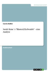 Sarah Kane´s Blasted/Zerbombt - eine Analyse