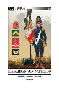 Die Fahnen von Waterloo  - Umkämpft ~ Erobert ~ Verloren