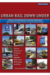 Urban Rail Down Under  - S-Bahnen und Straßenbahnen in Australien und Neuseeland - Metropolitan Railways and Trams in Australia and New Zealand