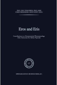 Eros and Eris  - Contributions to a Hermeneutical Phenomenology Liber Amicorum for Adriaan Peperzak