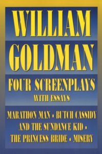 William Goldman  - Four Screenplays with Essays