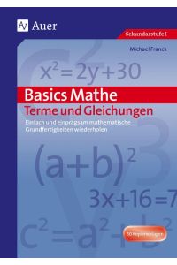 Basics Mathe: Terme und Gleichungen  - Einfach und einprägsam Grundwissen wiederholen (5. bis 7. Klasse)