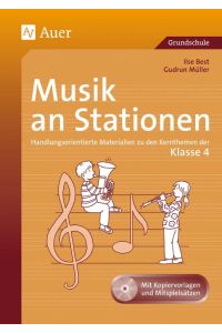 Musik an Stationen 4  - Handlungsorientierte Materialien zu den Kernthemen der Klasse 4