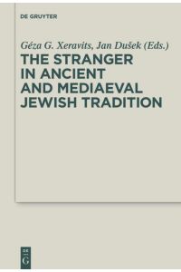 The Stranger in Ancient and Mediaeval Jewish Tradition  - Papers Read at the First Meeting of the JBSCE, Piliscsaba, 2009