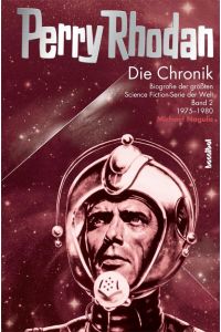 Die Perry Rhodan Chronik 02  - Biografie der größten Science Fiction-Serie der Welt. Band 02: 1975-1980